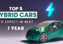 Top 5 hybrid cars to expect in the next 1 year.