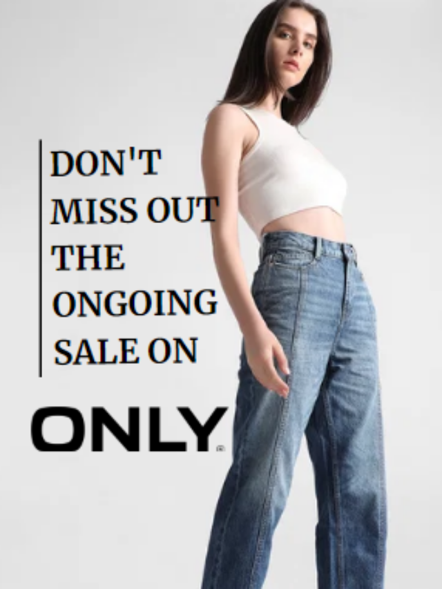 Don’t Miss Out The Ongoing Sale On ONLY!